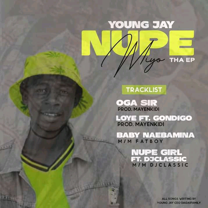 Young Jay - Nupe Miyo Full Ep, Nupe Miyo Ep by Young Jay, Download Young Jay Nupe Miyo Ep, Young Jay_Oga sir download mp3, Young Jay ft Gondigo_Loye download, Young Jay_Baby Naebamina download, Young Jay ft Dj classic_Nupe Girl download
