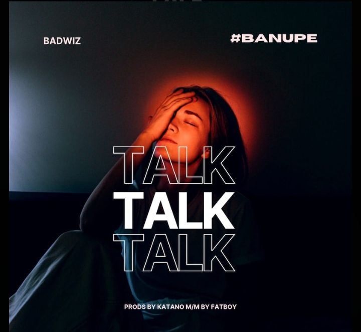 Badwiz - Talk Mp3 Download, Talk by Badwiz, Download mp3 music Badwiz Talk, Audio Song Badwiz talk