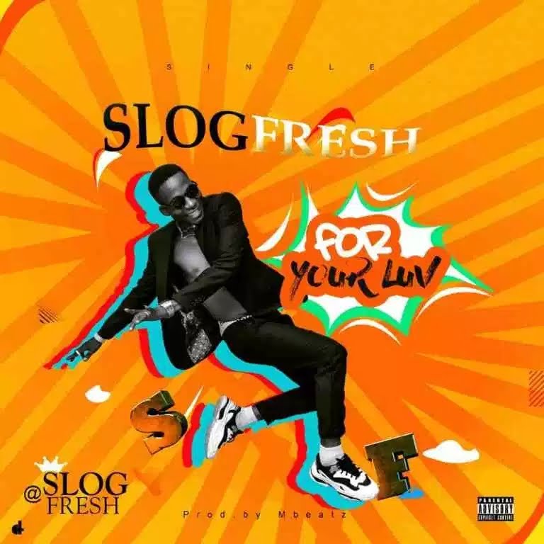 Slogfresh - Your Love Mp3 Download, Slogfresh - For Your Love Mp3 Download, For Your Love by Slogfresh song download, Slogfresh music, Slogfresh song, Slogfresh biography, Slogfresh Jigida, Slogfresh audio song download, Slogfresh music 2022, Slogfresh music 2023, Slogfresh latest music