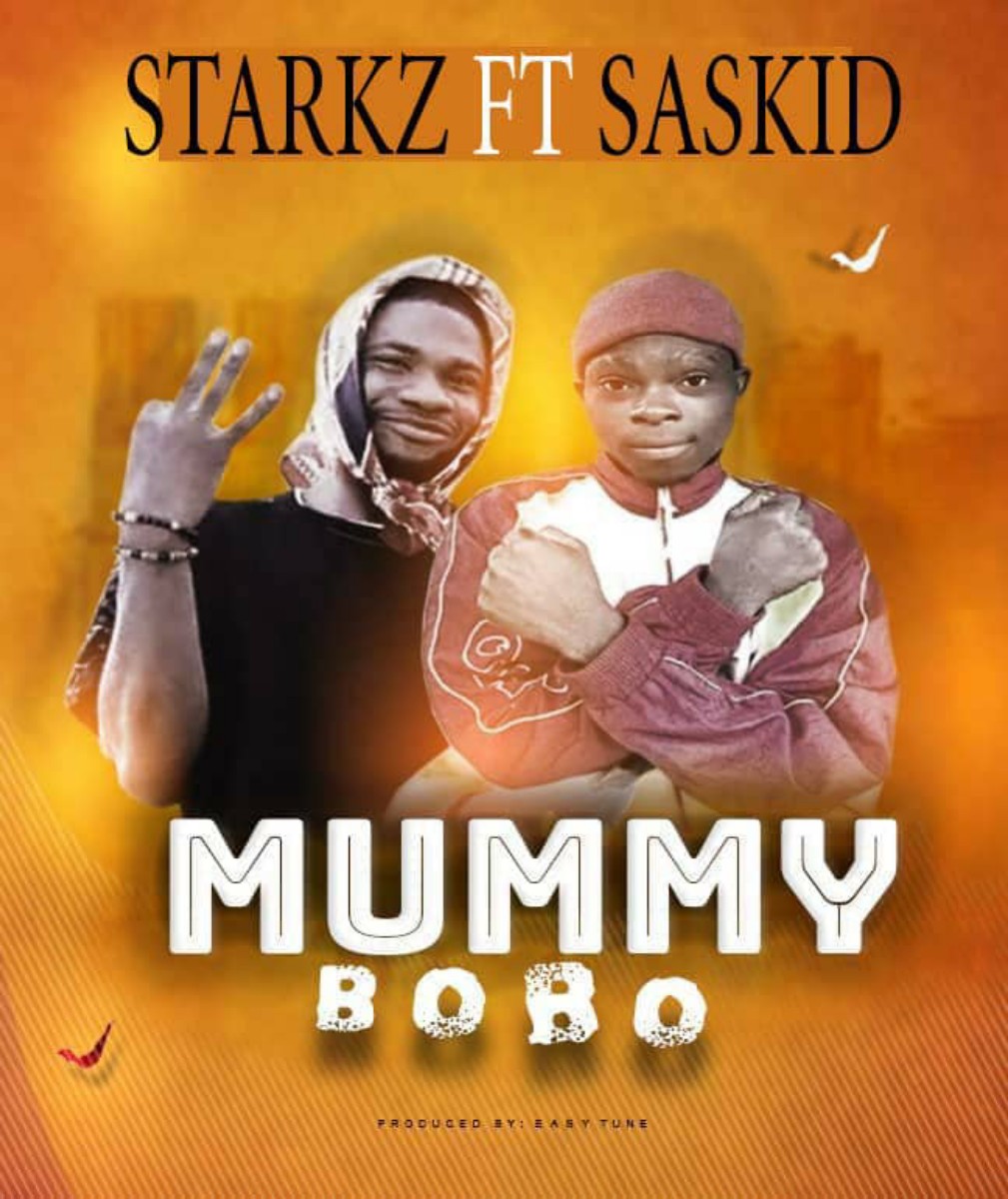 Starkz Ft Saskid - Mommy BoBo Mp3 Download, Starkz Ft Saskid - Mommy BoBo Mp3 Download nupeflaver, Mommy BoBo song by starkz Ft Saskid