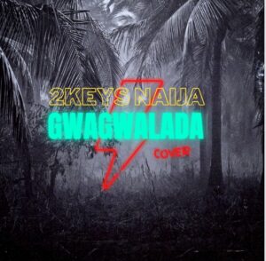 2Keys Naija - Gwagwalada Cover Mp3 Download, download mp3 music 2Keys Naija - Gwagwalada Cover, download 2Keys Naija - Gwagwalada Cover mp3 song, download audio song 2Keys Naija - Gwagwalada Cover, Gwagwalada Cover by 2keys Naija 