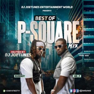 DJ Joetunes – Best Of P-Square Mix, 