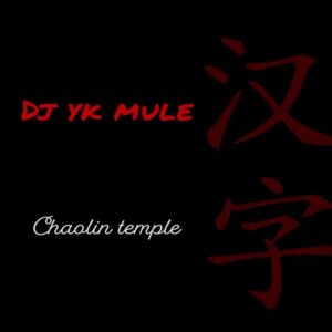DJ YK Mule – Chaolin TempleChaolin Temple by DJ YK Mule
