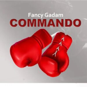Fancy Gadam – Commando Mp3, download Mp3 Music Fancy Gadam – Commando, download Fancy Gadam – Commando instrumental, download Fancy Gadam – Commando video, Fancy Gadam – Commando
