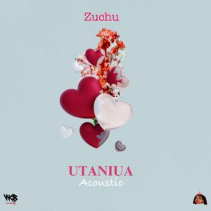 Zuchu – Utaniua (Acoustic) Mp3 Download, download mp3 music Zuchu – Utaniua (Acoustic), download audio song Zuchu – Utaniua (Acoustic), download Zuchu – Utaniua (Acoustic) video, download music Zuchu – Utaniua (Acoustic), music Zuchu – Utaniua (Acoustic)