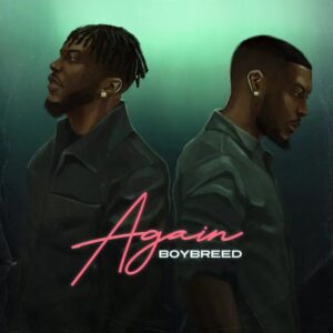 Boybreed – Again mp3 download, download mp3 music Boybreed – Again, Boybreed – Again lyrics, Boybreed – Again Instrumental 