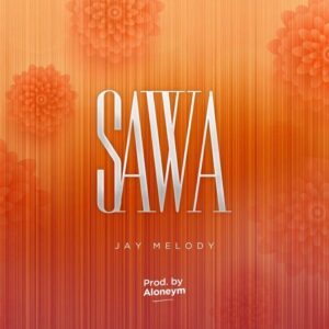 Jay Melody – Sawa Mp3 Download, download mp3 music Jay Melody – Sawa, download video Jay Melody – Sawa, download audio song, download Jay Melody – Sawa instrumental, download latest music Jay Melody – Sawa