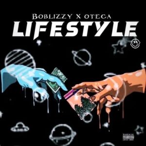 Boblizzy – Lifestyle Ft. Otega Mp3 Download, Download mp3 music Boblizzy – Lifestyle Ft. Otega, Boblizzy – Lifestyle Ft. Otega lyrics, download audio song Boblizzy – Lifestyle Ft. Otega