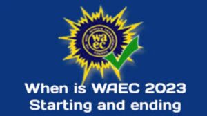 When Is WAEC 2023 Starting And Ending