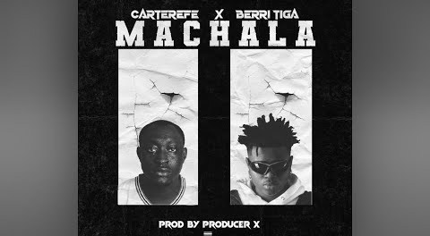 Carter Efe – Machala Ft. Berri Tiga Mp3 Download, Machala by Carter Efe Feat. Berri Tiga, Audio Machala Download, Mp3 Download Machala Berri Tiga ft carter efe,