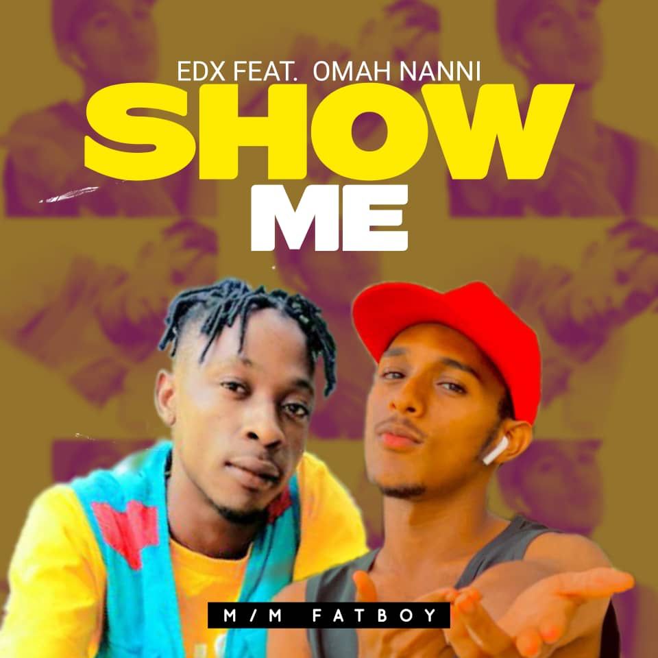 EDX Ft Omah Nanni-Show Me Mp3 Download, Show Me Mp3 Download EDX Ft Omah Nanni, Download mp3 music EDd Ft Omah Nanni Show Me, Omah Nanni Show Me Ft DmEDx Audio Music Download, EDX Ft Omah Nanni - Show (M_M By Fatboy) Mp3 Download
