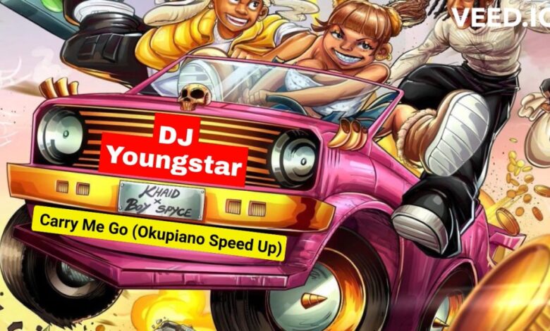 DJ Youngstar – Carry Me Go (Okupiano Speed Up) Ft Khaid & Boy Spyce, Khaid – Carry Me Go ft. Boy Spyce Instrumental , trendyhiphop, xclusiveloaded, naijaloaded, justnaija, Wikipedia, trendybeat