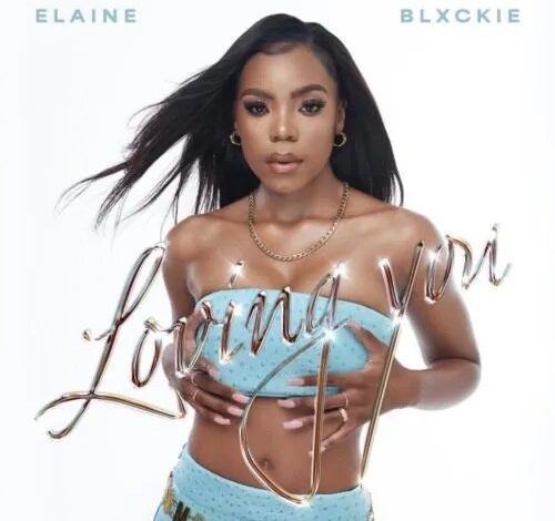 Elaine – Loving You Ft. Blxckie Mp3 Music Download