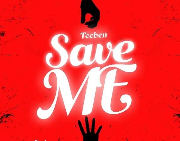 Teeben – Save Me Mp3 Music Download, Download mp3 Music Teeben – Save Me, download audio song Teeben – Save Me, download Teeben – Save Me instrumental, Teeben – Save Me lyrics, Save Me Song By Teeben